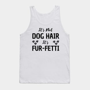 it's not a dog hair it's fur-fetti Tank Top